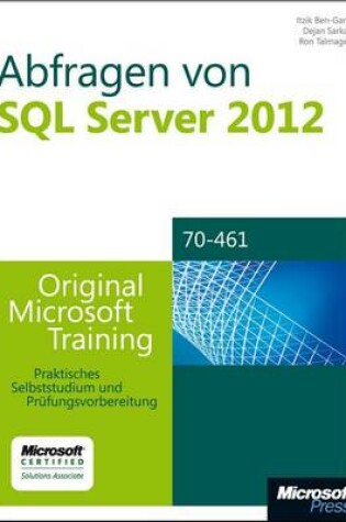 Cover of Abfragen Von Microsoft SQL Server 2012 - Original Microsoft Training Fur Examen 70-461