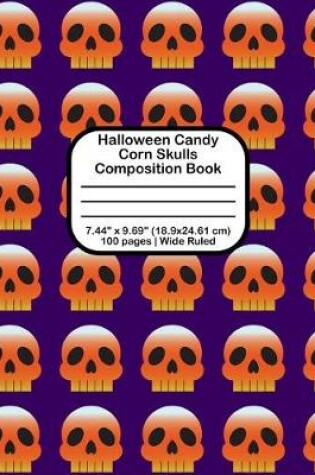 Cover of Halloween Candy Corn Skulls Composition Book