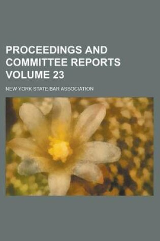 Cover of Proceedings and Committee Reports Volume 23