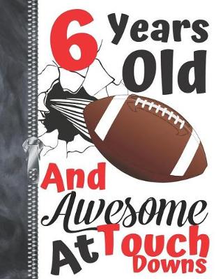 Book cover for 6 Years Old And Awesome At Touch Downs