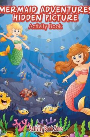 Cover of Mermaid Adventures Hidden Picture Activity Book