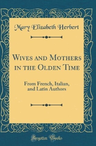 Cover of Wives and Mothers in the Olden Time