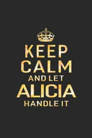 Cover of Keep Calm and Let Alicia Handle It