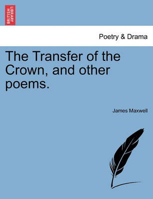 Book cover for The Transfer of the Crown, and Other Poems.