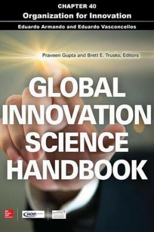 Cover of Global Innovation Science Handbook, Chapter 40 - Organization for Innovation