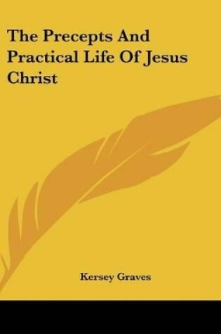 Cover of The Precepts and Practical Life of Jesus Christ