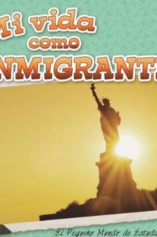Cover of Mi Vida Como Inmigrante