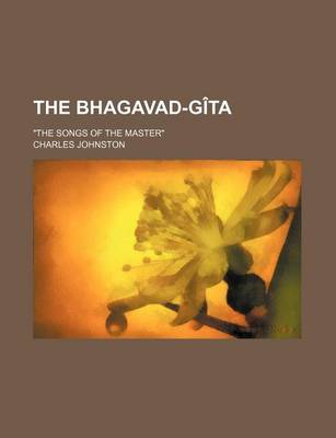 Book cover for The Bhagavad-Gita; The Songs of the Master