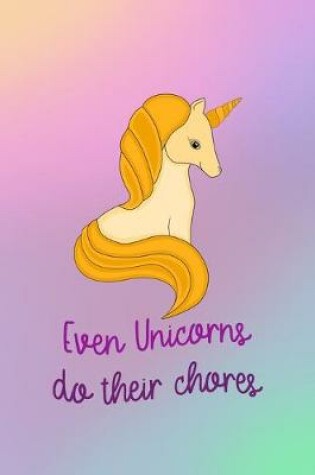 Cover of Even Unicorns Do Their Chores