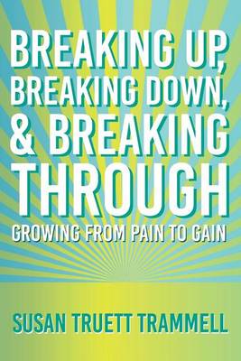 Book cover for Breaking Up, Breaking Down, & Breaking Through