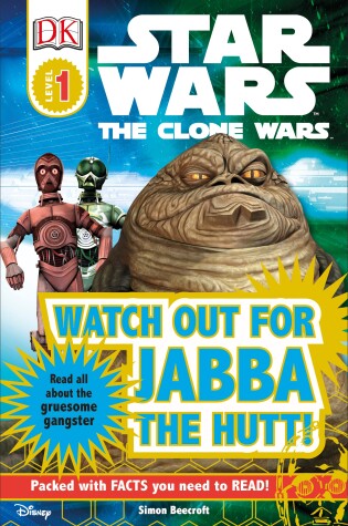 Cover of DK Readers L1: Star Wars: The Clone Wars: Watch Out for Jabba the Hutt!