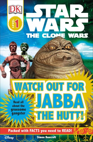 Book cover for DK Readers L1: Star Wars: The Clone Wars: Watch Out for Jabba the Hutt!