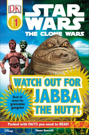 Cover of DK Readers L1: Star Wars: The Clone Wars: Watch Out for Jabba the Hutt!