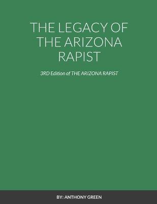 Book cover for The Legacy of the Arizona Rapist