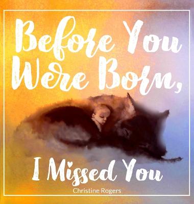 Book cover for Before You Were Born, I Missed You