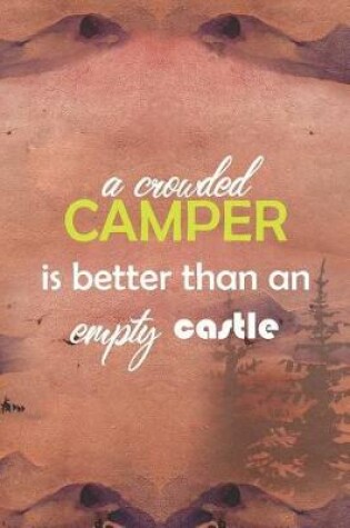 Cover of A Crowded Camper Is Better Than An Empty Castle