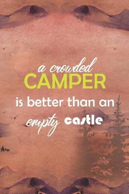 Book cover for A Crowded Camper Is Better Than An Empty Castle