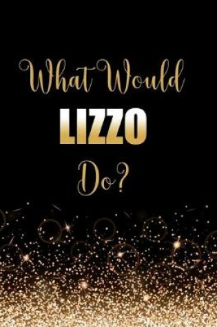 Cover of What Would Lizzo Do?