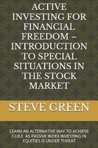 Cover of Active Investing for Financial Freedom - Introduction to Special Situations in the Stock Market