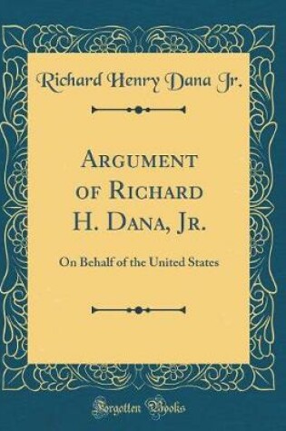 Cover of Argument of Richard H. Dana, Jr.