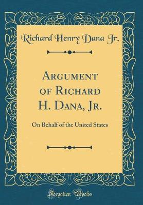 Book cover for Argument of Richard H. Dana, Jr.