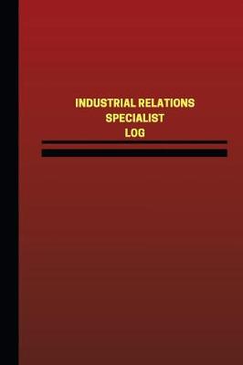 Cover of Industrial Relations Specialist Log (Logbook, Journal - 124 pages, 6 x 9 inches)