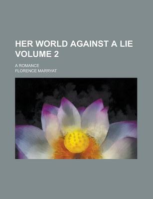 Book cover for Her World Against a Lie; A Romance Volume 2