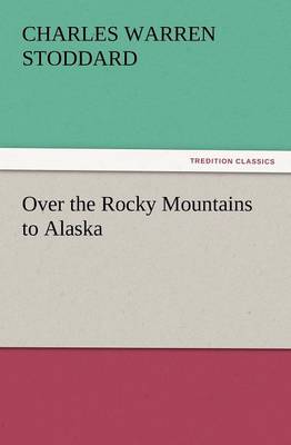 Book cover for Over the Rocky Mountains to Alaska