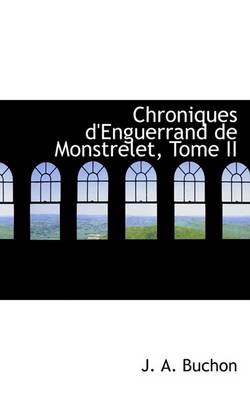 Book cover for Chroniques D'Enguerrand de Monstrelet, Tome II