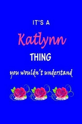 Cover of It's A Katlynn Thing You Wouldn't Understand