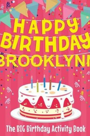 Cover of Happy Birthday Brooklynn - The Big Birthday Activity Book