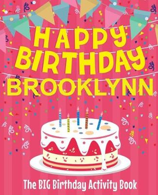 Book cover for Happy Birthday Brooklynn - The Big Birthday Activity Book