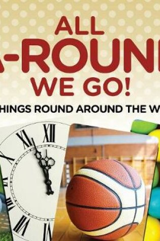 Cover of All A-Round We Go!
