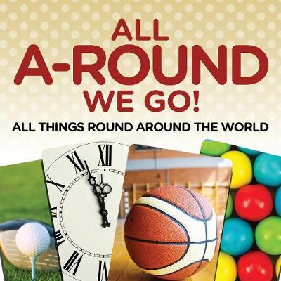 Book cover for All A-Round We Go!
