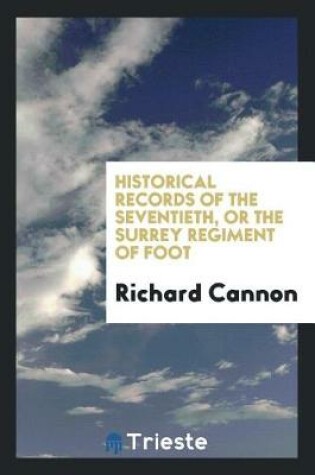 Cover of Historical Records of the Seventieth, or the Surrey Regiment of Foot
