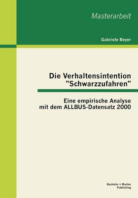 Book cover for Die Verhaltensintention "Schwarzzufahren"