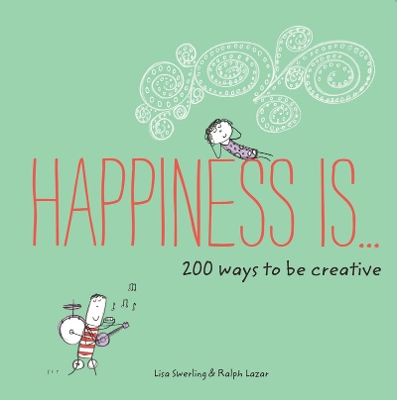 Book cover for Happiness Is . . . 200 Ways to Be Creative