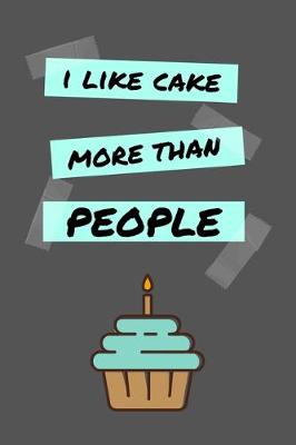 Book cover for I Like Cake More Than People