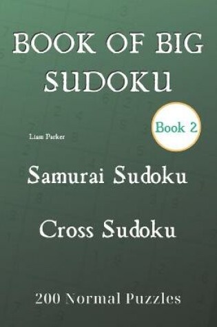 Cover of Book of Big Sudoku - Samurai Sudoku, Cross Sudoku 200 Normal Puzzles Book 2