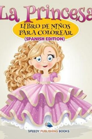 Cover of La Princesa Libro De Niños Para Colorear (Spanish Edition)