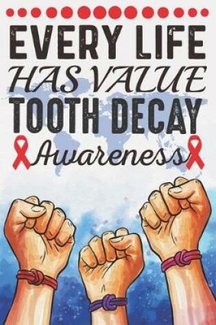 Cover of Every Life Has Value Tooth Decay Awareness