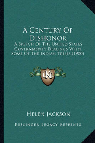 Cover of A Century of Dishonor a Century of Dishonor