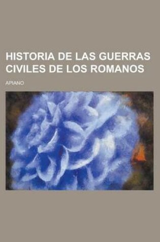 Cover of Historia de Las Guerras Civiles de Los Romanos