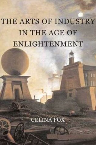 Cover of The Arts of Industry in the Age of Enlightenment