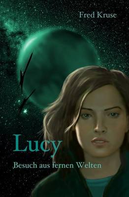 Book cover for Lucy - Besuch aus fernen Welten (Band 1)