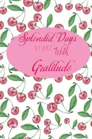 Cover of Splendid Days Start With Gratitude