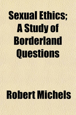 Book cover for Sexual Ethics; A Study of Borderland Questions