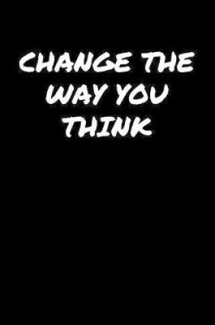 Cover of Change The Way You Think�