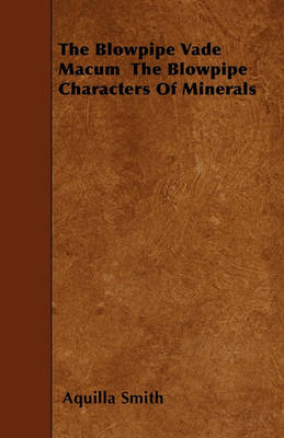 Book cover for The Blowpipe Vade Macum The Blowpipe Characters Of Minerals