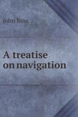 Cover of A treatise on navigation